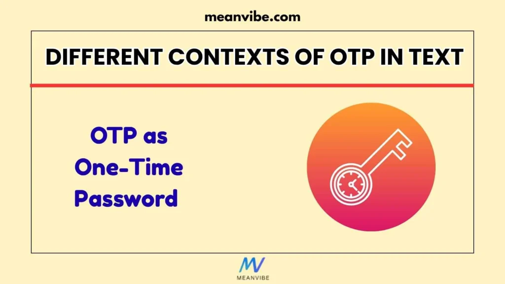 Different Contexts of OTP in Text