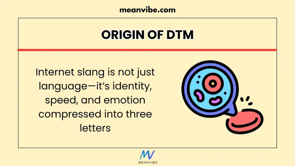 Origin of DTM