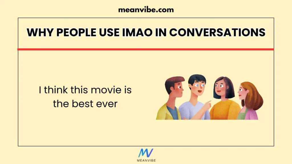 Why People Use IMAO in Conversations